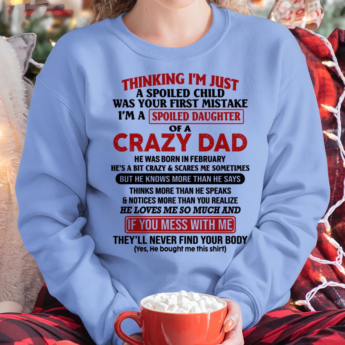 I Am Spoiled Daughter Of A Crazy Dad - Gift for Daughter From Dad - NGHL02 (SKU-TDD-SPOILED-02)