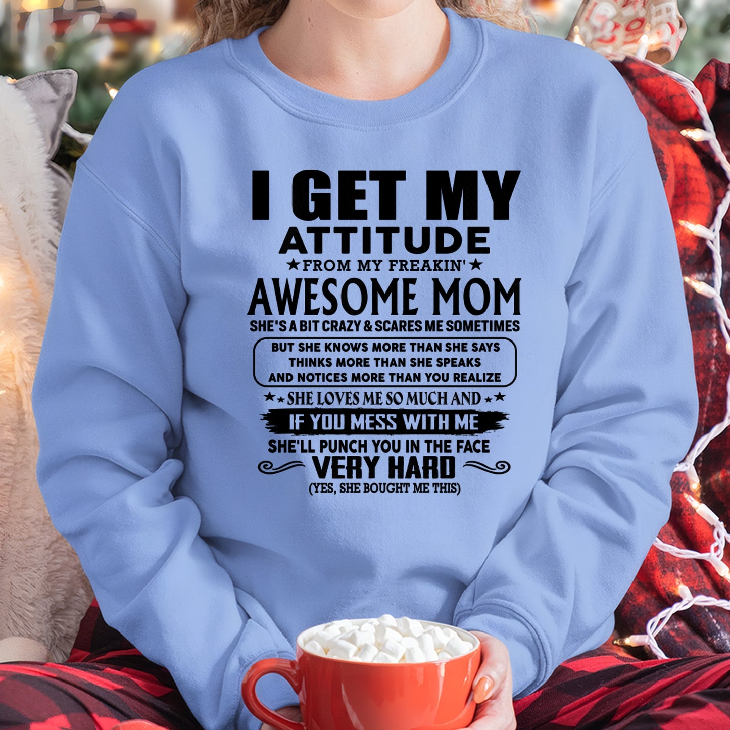 Thanks Mom - I GET MY ATTITUDE FROM MY FREAKIN' AWESOME MOM - Gift for Son and Daughter From Mom - NGHL00 (SKU-TMD-CU-00)