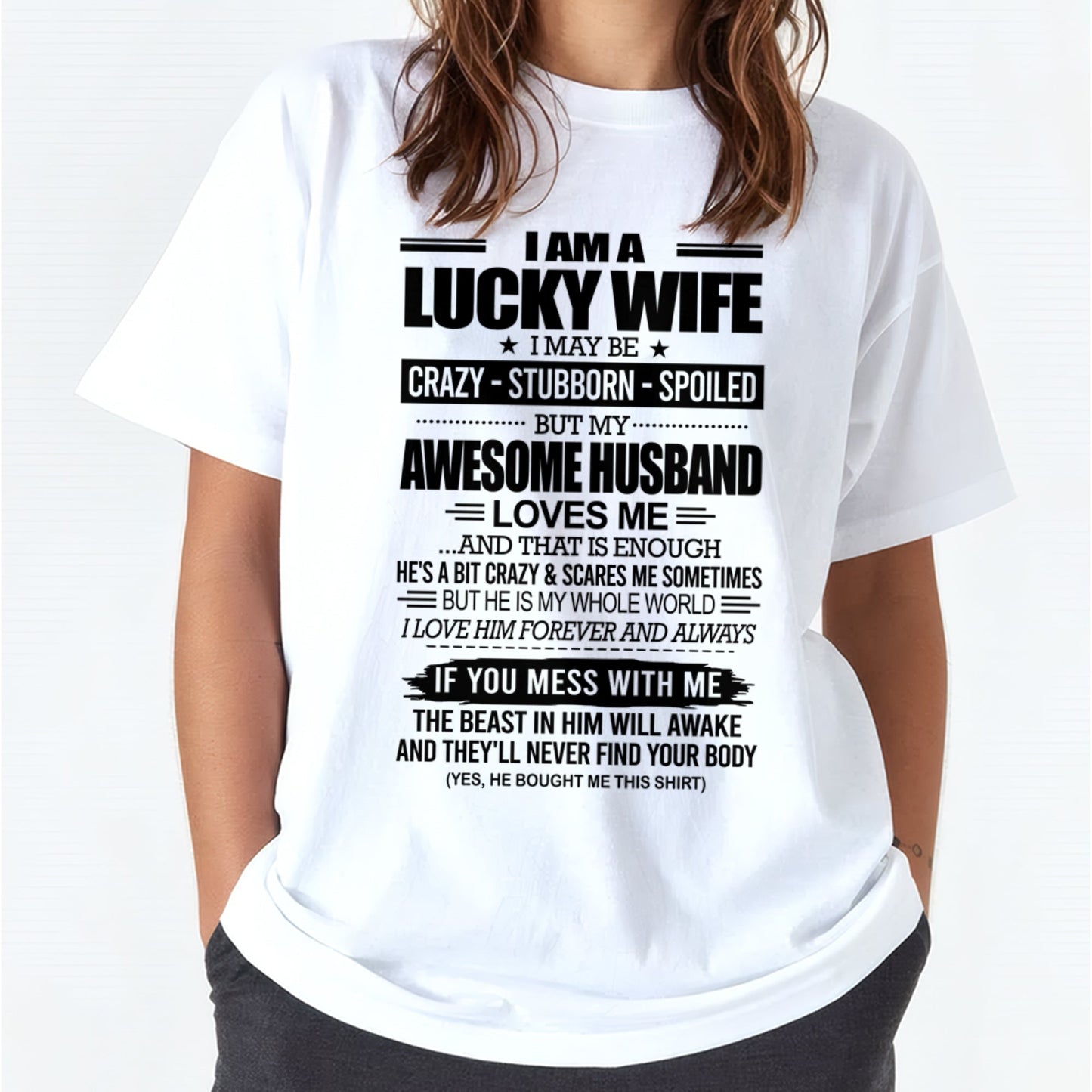 I AM A LUCKY WIFE I MAY BE CRAZY - STUBBORN - SPOILED T-Shirt – Birthday Gift From Husband / Man - NGHL00 (SKU12-297-00)