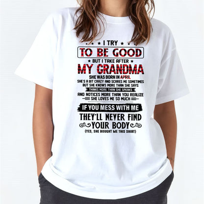 I TRY TO BE GOOD BUT I TAKE AFTER MY GRANDMA - From grandma for granddaughter - NGHL04 (SKU07-102-04)
