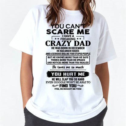 December - You Can’t Scare Me I Have a Freaking Crazy Dad T-Shirt - Gift From Dad - NGHL12 (SKU10-178-12)