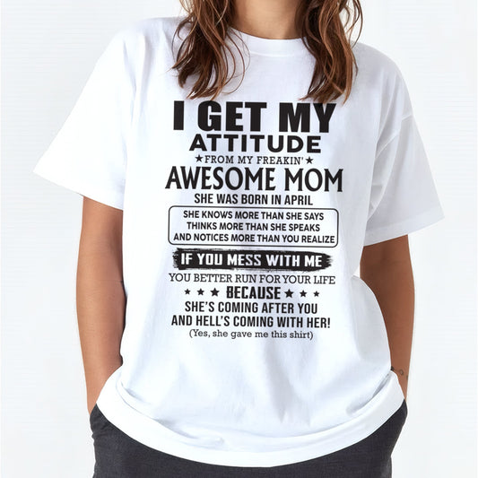 APRIL - I GET MY ATTITUDE FROM AWESOME MOM - to my Daughter from Mom - NGHL04 (SKU08-17-04)