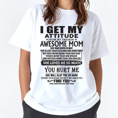 May - Thanks Mom - I GET MY ATTITUDE FROM MY FREAKIN' AWESOME MOM - Gift for Son and Daughter From Mom - NGHL05 May (SKU-TMD-05)