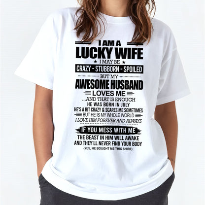 I AM A LUCKY WIFE I MAY BE CRAZY - STUBBORN - SPOILED T-Shirt – Birthday Gift From July Husband / Man - NGHL07 (SKU12-297-07)