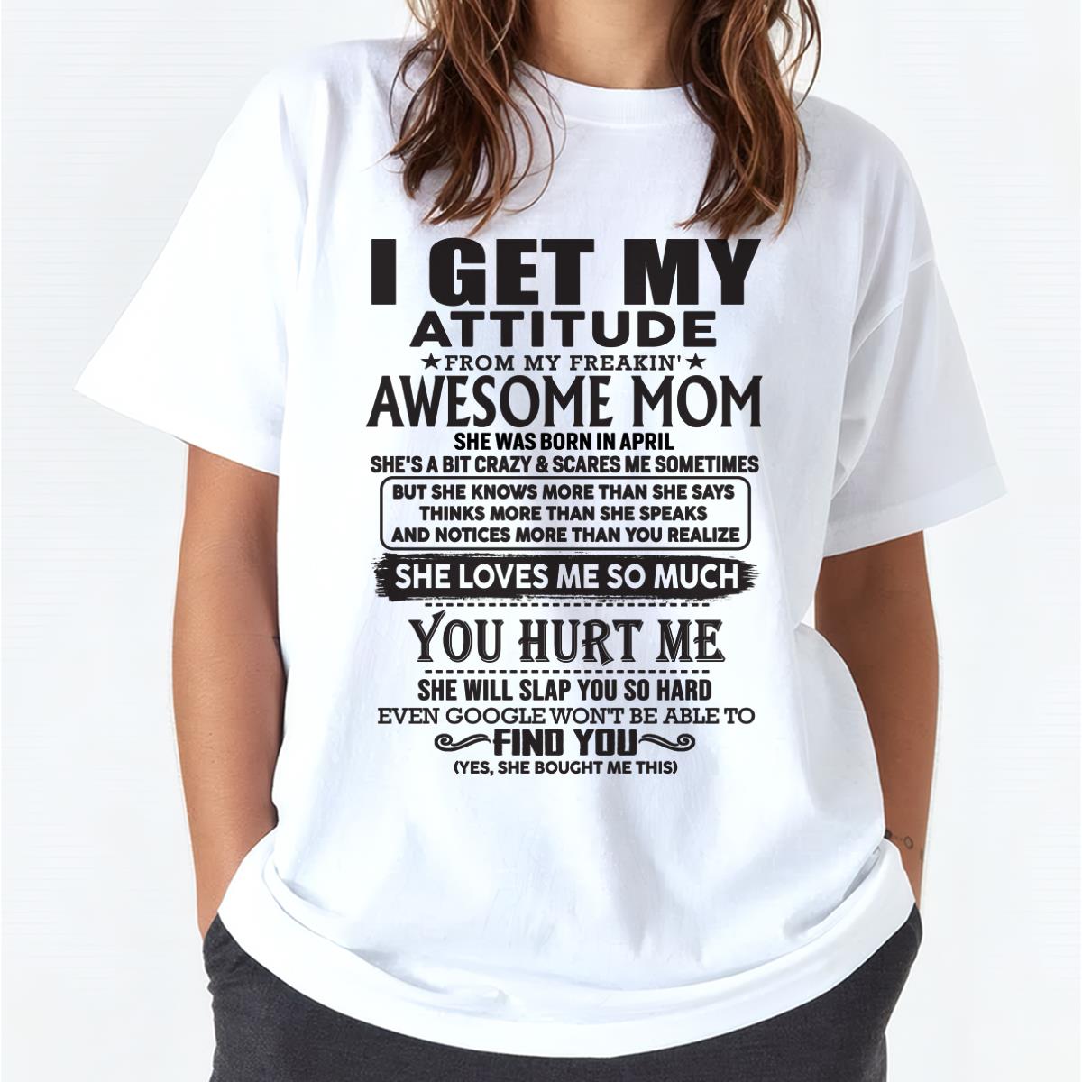 April - Thanks Mom - I GET MY ATTITUDE FROM MY FREAKIN' AWESOME MOM - Gift for Son and Daughter From Mom - NGHL04 April (SKU-TMD-04)