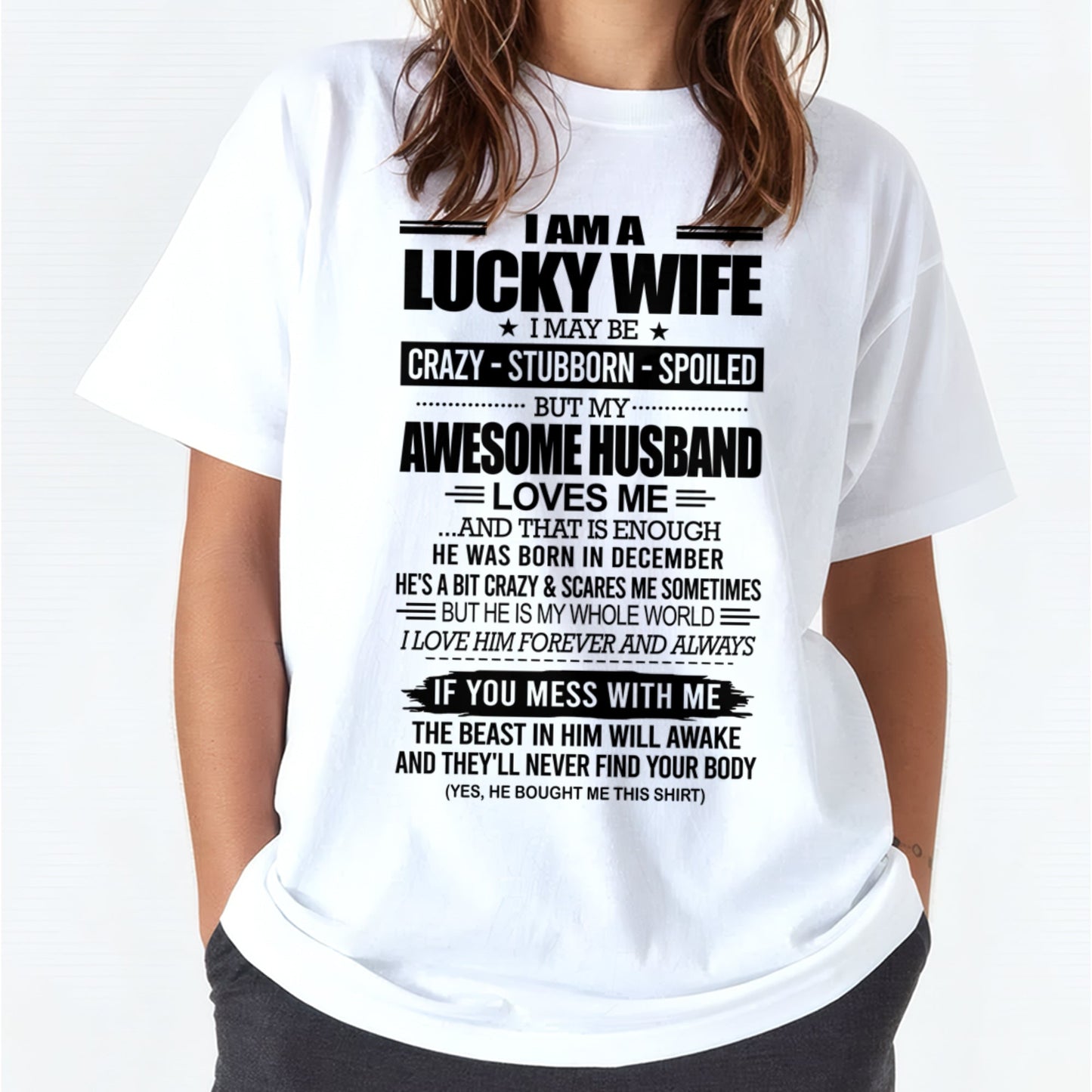 I AM A LUCKY WIFE I MAY BE CRAZY - STUBBORN - SPOILED T-Shirt – Birthday Gift From December Husband / Man - NGHL12 (SKU12-297-12)