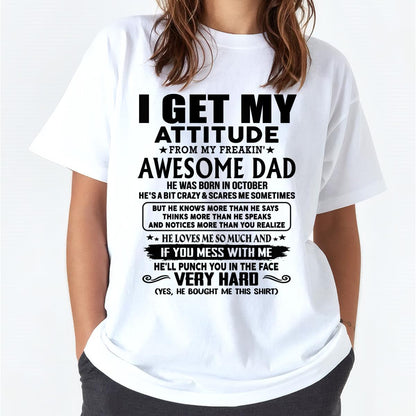 October - Thanks Dad - I GET MY ATTITUDE FROM MY FREAKIN' AWESOME DAD - Gift for Son and Daughter From Dad - NGHL10 (SKU-TDD-CU-10)