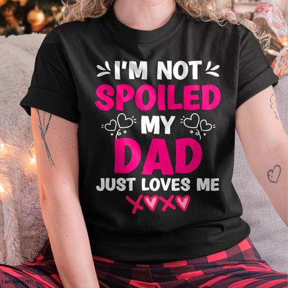 I'm Not Spoiled My Dad Just Loves Me Kids Girls Daughter T-Shirt - Gift for Daughter from Dad - NGHL00 Hoodie (SKU-T1410DD-A11)