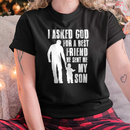 I Asked God For a Best Friend He Sent Me My Son Father's Day T-Shirt - Gift From Dad Unisex T-Shirt/Hoodie - NGHL00 (SKUT-2310EMAILDS-32)