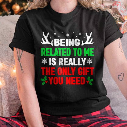 Being Related To Me Funny Christmas Shirts Women Men Family T-Shirt - Christmas Unisex T-Shirt/Hoodie/Sweatshirt - NGHL00