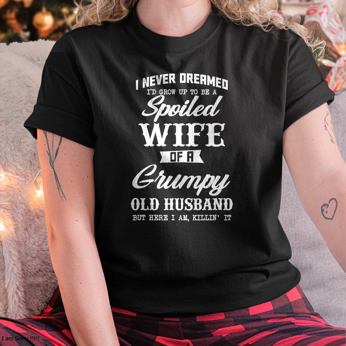 I Never Dreamed I'd Grow Up To Be A Spoiled Wife Womens T-Shirt - Gift For Wife From Husband  Unisex T-Shirt/Hoodie - NGHL00 (SKUT-2310EMAILWIFE-11)