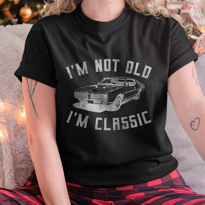 I'm Not Old I'm Classic Funny Car Graphic - Mens & Womens Short Sleeve T-Shirt - Christmas Unisex T-Shirt/Hoodie/Sweatshirt - NGHL00