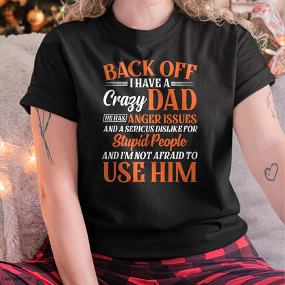 Funny Son Daughter Gift Back Off I Have A Crazy Dad T-Shirt - Gift From Dad Unisex T-Shirt/Hoodie - NGHL00 (SKUT-2310EMAILDS-30)