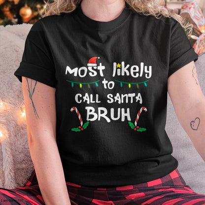 Christmas Likely Call Santa Bruh Xmas Family Men Women Kids T-Shirt - Christmas Unisex T-Shirt/Hoodie/Sweatshirt - NGHL00