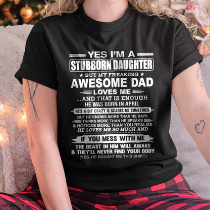 Yes I’m A Stubborn Daughter T-Shirt – Birthday Gift From April Dad / Man - NGHL04 (SKU11-34-04)