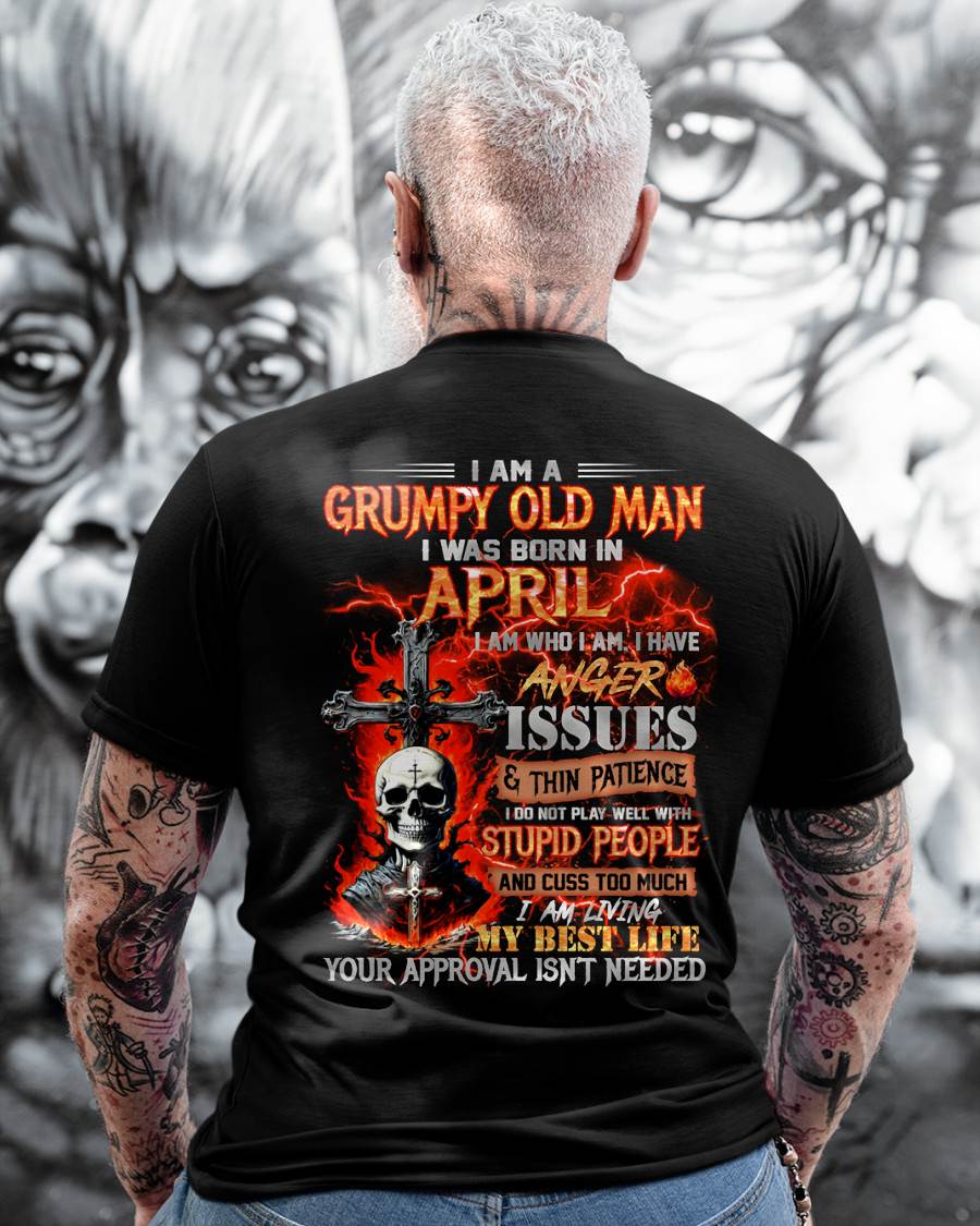 APRIL - GRUMPY OLD MAN T-SHIRT - FUNNY SKULL ANGER ISSUES TEE - PERFECT GIFT FOR MEN NGHL04 (SKU12-319-04)