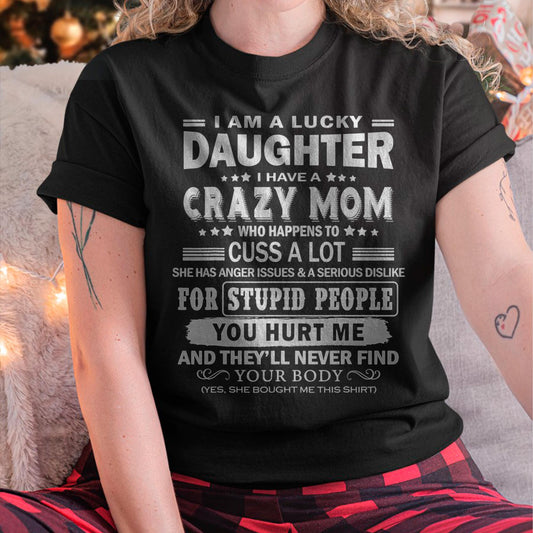 I Am a Lucky Daughter I Have a Crazy Mom - Gift for Daughter From Mom - NGHL00