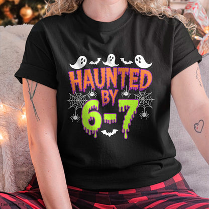 Haunted by 6 7 T-Shirt - Halloween Unisex T-Shirt/Hoodie - NGHL00