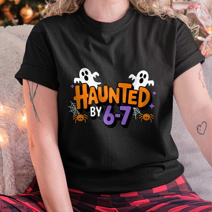 Haunted by 6 7 T-Shirt - Halloween Unisex T-Shirt/Hoodie - NGHL00