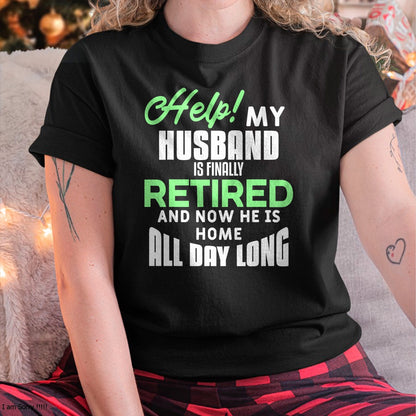 Funny Retired Husband Retirement Quote For A Wife T-Shirt - Gift For Wife From Husband  Unisex T-Shirt/Hoodie - NGHL00 (SKUT-2310EMAILWIFE-05)