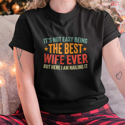 Its Not Easy Being The Best Wife Ever Funny Wife for Women T-Shirt - Gift For Wife From Husband  Unisex T-Shirt/Hoodie - NGHL00 (SKUT-2310EMAILWIFE-15)