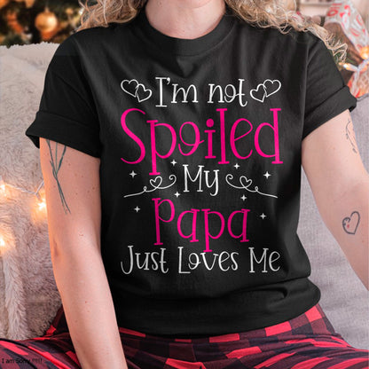I'm Not Spoiled My Papa Just Loves Me Funny Girls Daughter T-Shirt - Gift for Daughter from Dad - NGHL00 Hoodie (SKU-T1410DD-A12)