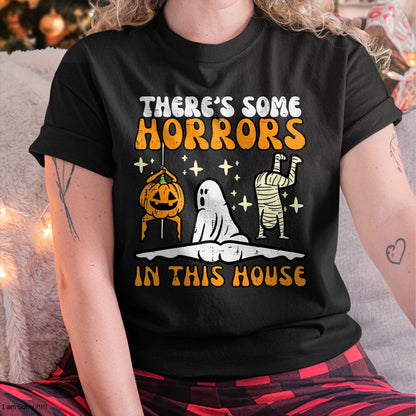 There's Some Horrors In This House Funny Halloween Men Women T-Shirt - Halloween Unisex T-Shirt/Hoodie - NGHL00