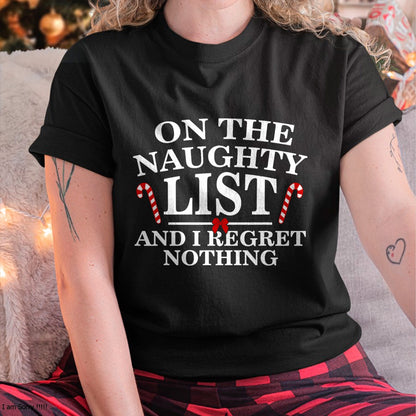On The Naughty List And I Regret Nothing Funny Xmas Shirt T-Shirt - Christmas Unisex T-Shirt/Hoodie/Sweatshirt - NGHL00