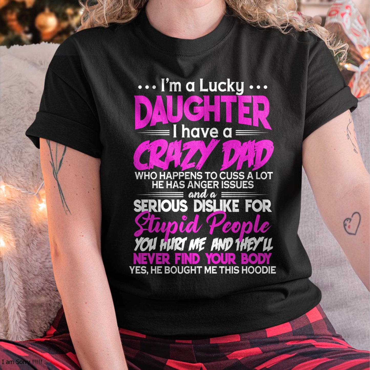 I'm a Lucky Daughter - I Have a Crazy Dad with anger issues Pullover Hoodie - Gift for Daughter from Dad - NGHL00 Hoodie (SKU-T1410DD-A08)