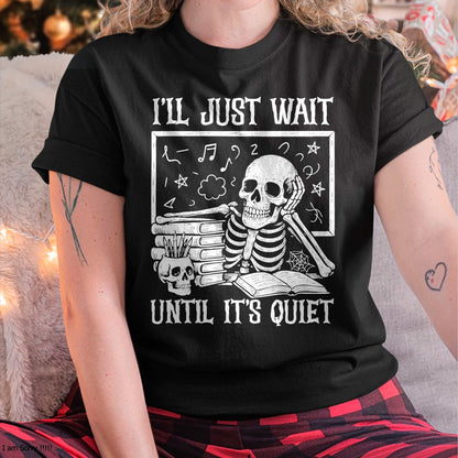 Teacher Halloween Shirt I'll Just Wait Until It's Quiet T-Shirt - Halloween Unisex T-Shirt/Hoodie - NGHL00