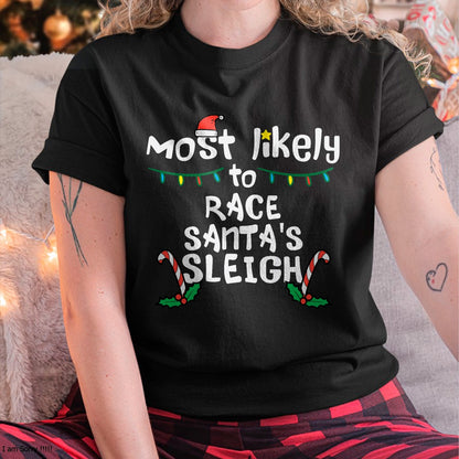 Most Likely Race Santa Sleigh Christmas Xmas Family Boys Men T-Shirt - Christmas Unisex T-Shirt/Hoodie/Sweatshirt - NGHL00
