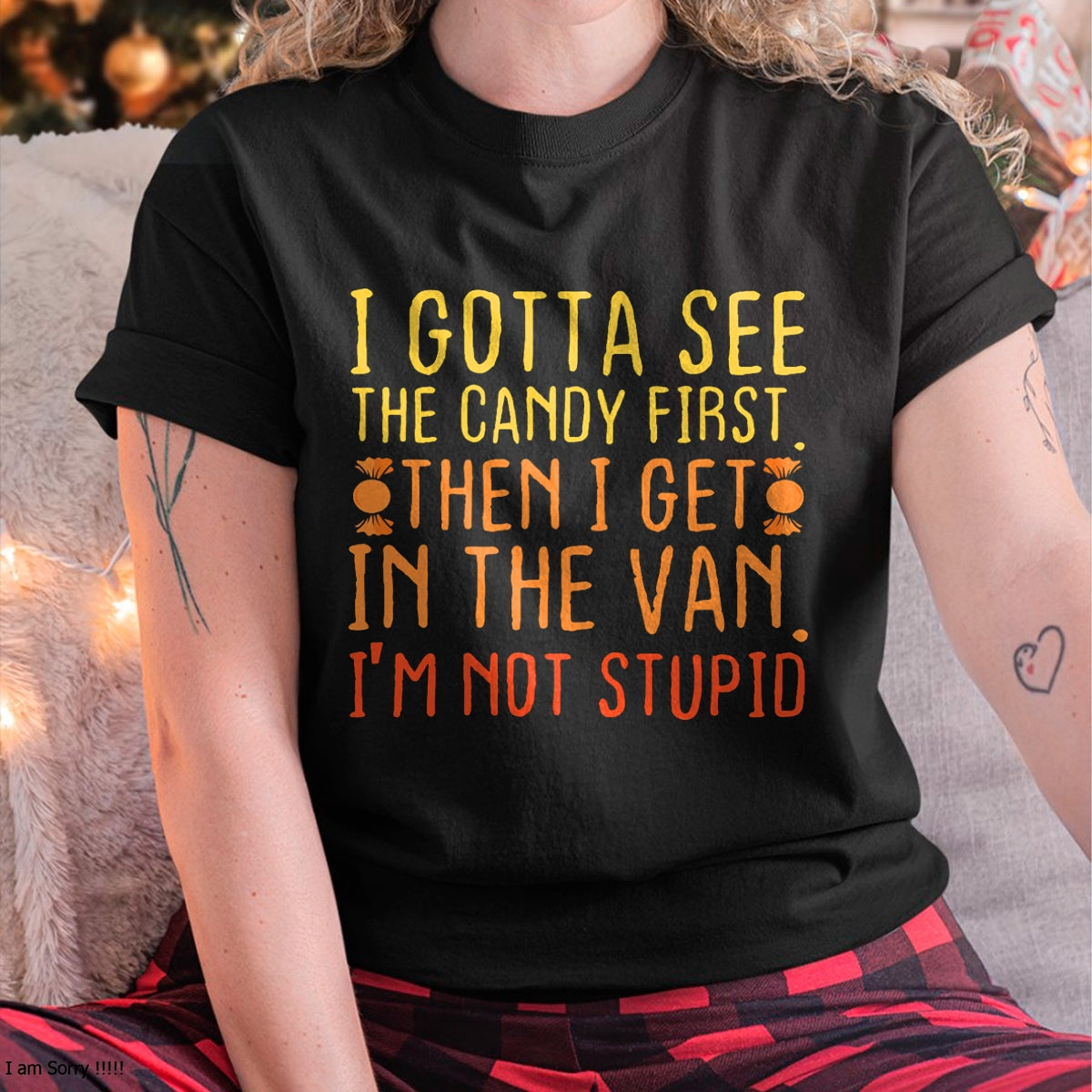 I Gotta See The Candy First. I'm Not Stupid  Creepy Adult T-Shirt - Halloween Unisex T-Shirt/Hoodie - NGHL00