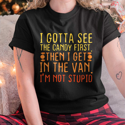 I Gotta See The Candy First. I'm Not Stupid  Creepy Adult T-Shirt - Halloween Unisex T-Shirt/Hoodie - NGHL00