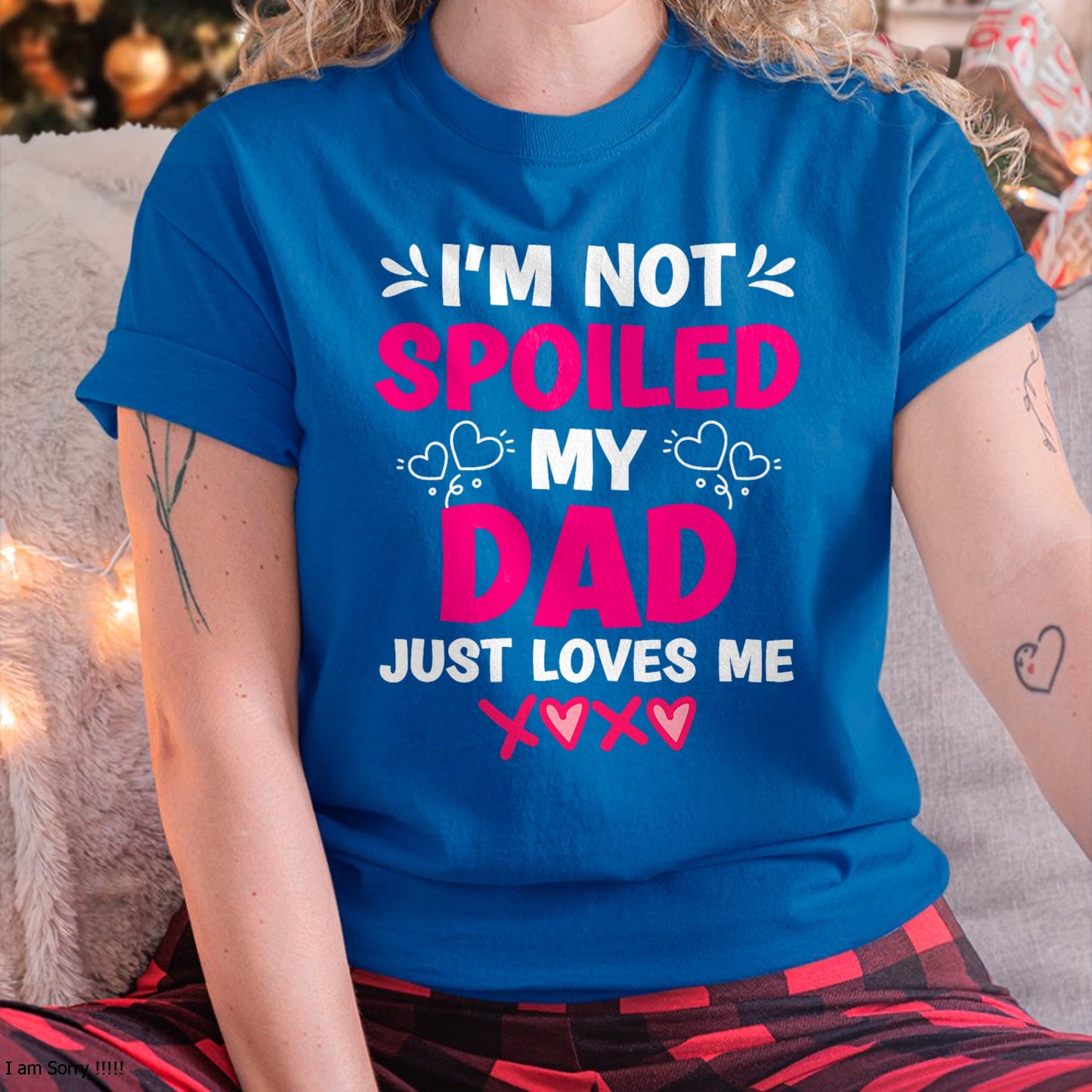 I'm Not Spoiled My Dad Just Loves Me Kids Girls Daughter T-Shirt - Gift for Daughter from Dad - NGHL00 Hoodie (SKU-T1410DD-A11)