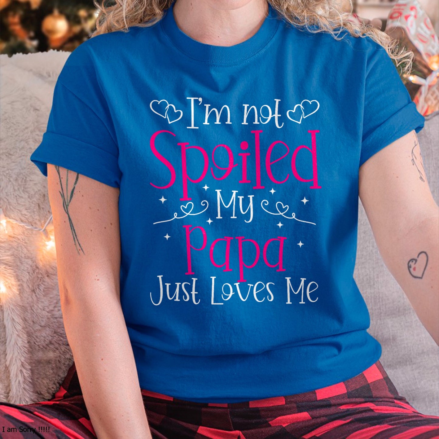 I'm Not Spoiled My Papa Just Loves Me Funny Girls Daughter T-Shirt - Gift for Daughter from Dad - NGHL00 Hoodie (SKU-T1410DD-A12)