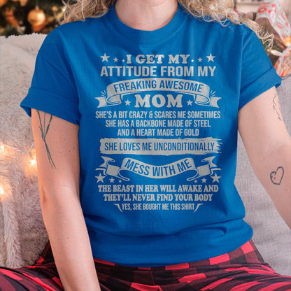 I Get My Attitude From My Freaking Awesome Mom - Gift for Daughter From Mom - NGHL00 (SKUT-2807MD)
