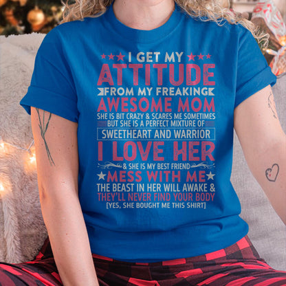 I Get My Attitude From My Freaking Awesome Mom - Gift for Daughter From Mom - NGHL00
