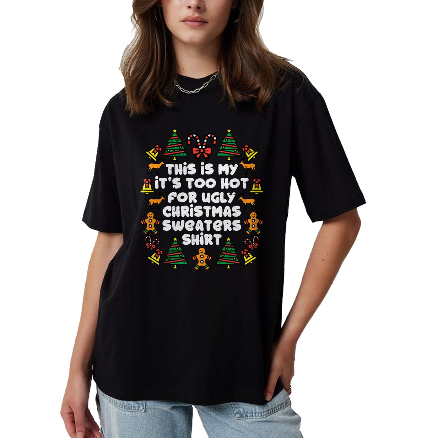 Too Hot Ugly Christmas Sweaters Funny Xmas Men Women Family T-Shirt - Christmas Unisex T-Shirt/Hoodie/Sweatshirt - NGHL00