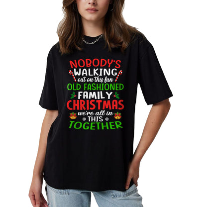 Christmas Shirt, Nobody's Walking Out On This Fun Old Family T-Shirt - Christmas Unisex T-Shirt/Hoodie/Sweatshirt - NGHL00