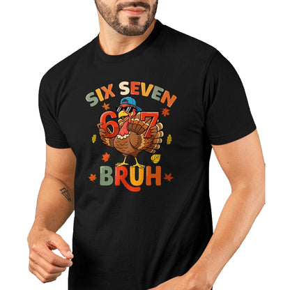 6 7 Thanksgiving Shirts Men Boys Funny Turkey Meme Six Seven T-Shirt - Christmas Unisex T-Shirt/Hoodie/Sweatshirt - NGHL00