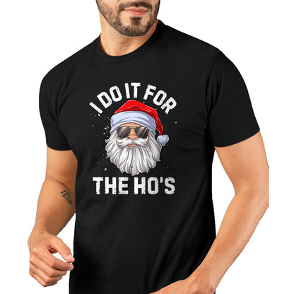 I Do It For The Ho's Funny Inappropriate Christmas Men Short Sleeve Santa T-Shirt - Christmas Unisex T-Shirt/Hoodie/Sweatshirt - NGHL00