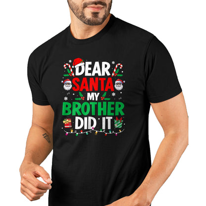 Dear Santa My Brother Did It Funny Christmas Boys Girls Kids T-Shirt - Christmas Unisex T-Shirt/Hoodie/Sweatshirt - NGHL00