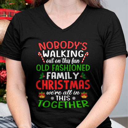 Christmas Shirt, Nobody's Walking Out On This Fun Old Family T-Shirt - Christmas Unisex T-Shirt/Hoodie/Sweatshirt - NGHL00
