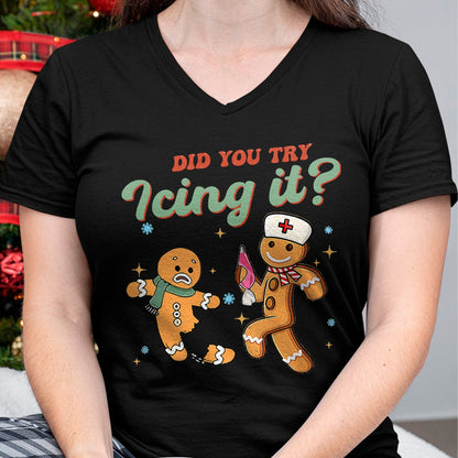 Funny Christmas Nurse Did You Try Icing It Gingerbread Man T-Shirt - Christmas Unisex T-Shirt/Hoodie/Sweatshirt - NGHL00