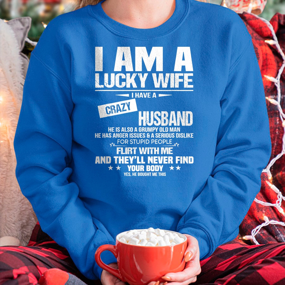I Am A Lucky Wife I Have A Crazy Husband Grumpy Old Man T-Shirt - Gift For Wife From Husband  Unisex T-Shirt/Hoodie - NGHL00 (SKUT-2310EMAILWIFE-09)