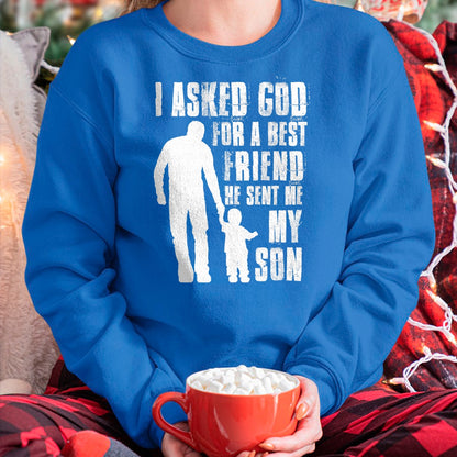 I Asked God For a Best Friend He Sent Me My Son Father's Day T-Shirt - Gift From Dad Unisex T-Shirt/Hoodie - NGHL00 (SKUT-2310EMAILDS-32)