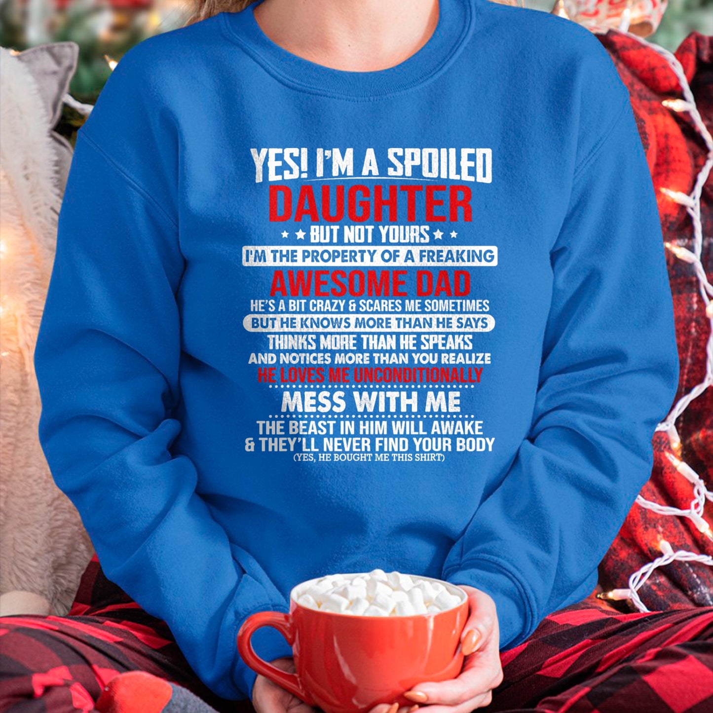 Yes I'm A Spoiled Daughter But Not Yours Of A Freaking Dad T-Shirt - Gift for Daughter from Dad - NGHL00 Hoodie (SKU-T1410DD-B04)