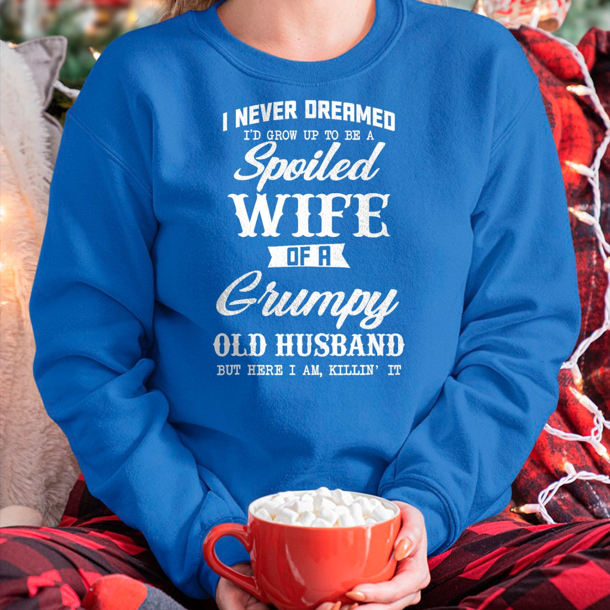 I Never Dreamed I'd Grow Up To Be A Spoiled Wife Womens T-Shirt - Gift For Wife From Husband  Unisex T-Shirt/Hoodie - NGHL00 (SKUT-2310EMAILWIFE-11)