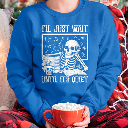 Teacher Halloween Shirt I'll Just Wait Until It's Quiet T-Shirt - Halloween Unisex T-Shirt/Hoodie - NGHL00