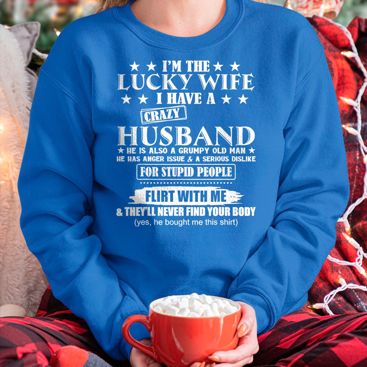 I'm The Lucky Wife I Have A Crazy Husband T-Shirt - Gift For Wife From Husband  Unisex T-Shirt/Hoodie - NGHL00 (SKUT-2310EMAILWIFE-14)